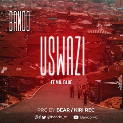 Audio: Bando Ft. Mr Blue - Uswazi (Mp3 Download) - KibaBoy