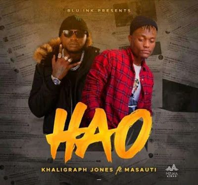 Audio: Khaligraph Jones Ft. Masauti - Hao (Mp3 Download) - KibaBoy