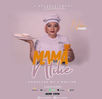 Audio: Nuh Mziwanda - Mama Ntilie (Mp3 Download) - KibaBoy