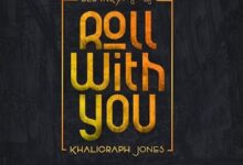 Audio: Khalighraph Jones - Roll With You (Mp3 Download) - KibaBoy