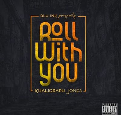 Audio: Khalighraph Jones - Roll With You (Mp3 Download) - KibaBoy