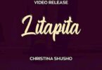 Audio: Christina Shusho - Litapita (Mp3 Download) - KibaBoy