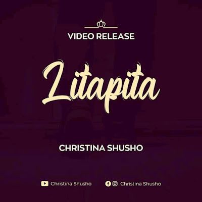 Audio: Christina Shusho - Litapita (Mp3 Download) - KibaBoy