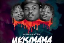 Audio: Dj Feruuh Ft. B2k - Ukisimama (Mp3 Download) - KibaBoy