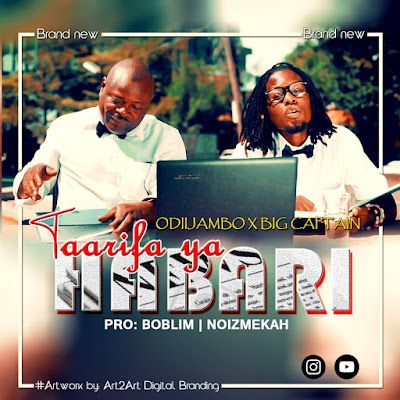 Audio: OdiiJambo Ft. Big Captain - Taarifa Ya Habari (Mp3 Download) - KibaBoy