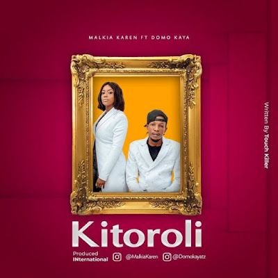 Audio: Malkia Karen Ft. Domokaya - Kitoroli (Mp3 Download) - KibaBoy