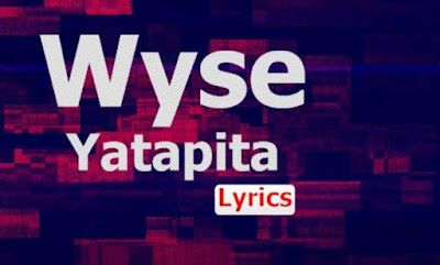 Audio: Wyse - Yatapita (Mp3 Download) - KibaBoy