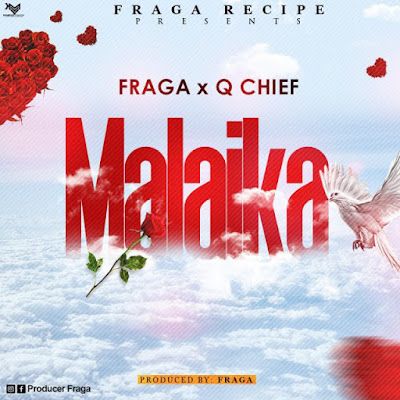 Audio: Q Chief X Fraga - Malaika (Mp3 Download) - KibaBoy