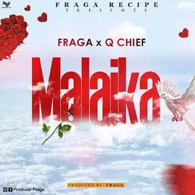 Audio: Q Chief X Fraga - Malaika (Mp3 Download)