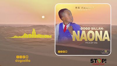 Audio: Dogo Sillah - Naona (Mp3 Download) - KibaBoy