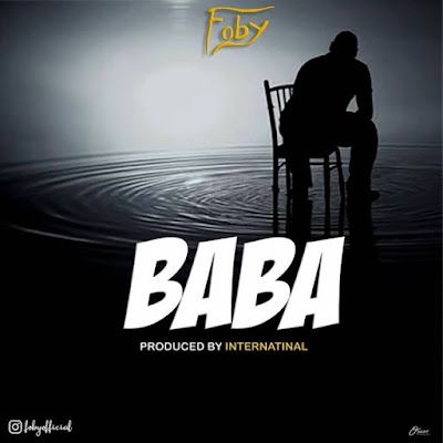 Audio: Foby - Baba (Mp3 Download) - KibaBoy