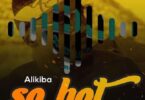 Audio: Alikiba - So Hot (Beat) (Mp3 Download) - KibaBoy