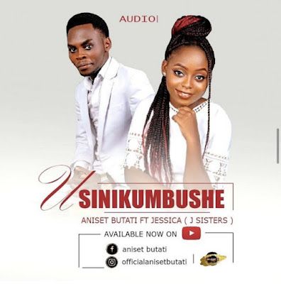 Audio: Aniset Butati Ft. Jessica (J Sisters) - Usinikumbushe (Mp3 Download) - KibaBoy