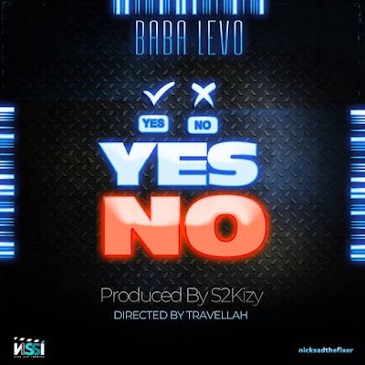 Audio: Baba Levo - Yes No (Mp3 Download) - KibaBoy