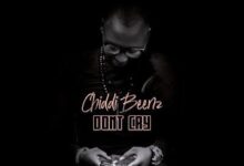 Audio: Chidi Beenz - Don’t Cry (Mp3 Download) - KibaBoy