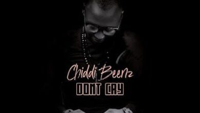 Audio: Chidi Beenz - Don’t Cry (Mp3 Download) - KibaBoy