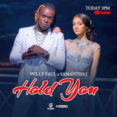 Audio: Willy Paul Ft Samantha J - Hold Yuh (Mp3 Download) - KibaBoy