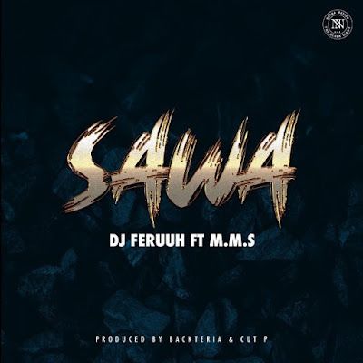 Audio: Dj Feruuh Ft. M.M.S - Sawa (Mp3 Download) - KibaBoy