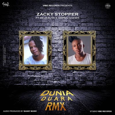 Audio: Zacky Stopper Ft. Meja Kunta X Tamimu Mjeshi - Dunia Duara Remix (Mp3 Download) - KibaBoy