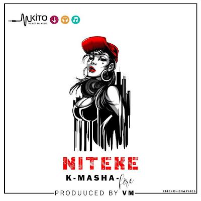 Audio: K Masha - Niteke (Mp3 Download) - KibaBoy