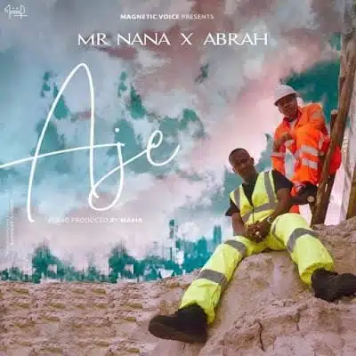 Audio: Mr Nana X Abrah - Aje (Mp3 Download)