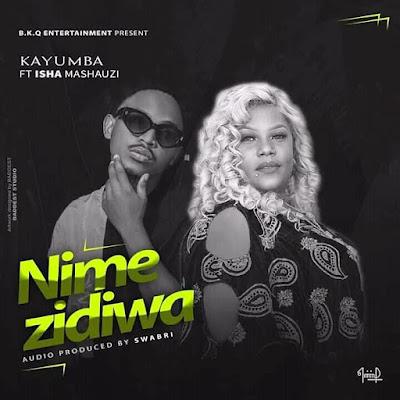 Audio: Kayumba Ft. Isha Mashauzi - Nimezidiwa (Mp3 Download) - KibaBoy