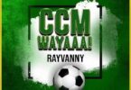 Audio: Rayvanny - Ccm Wayaaa (Mp3 Download) - KibaBoy