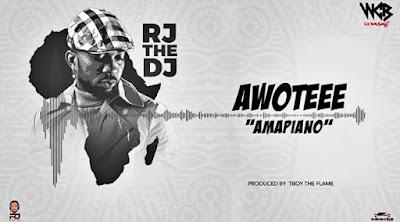 Audio: Rj The Dj - Awoteee (Amapiano) (Mp3 Download) - KibaBoy