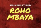 Audio: Willy Paul Ft Ruby - Roho Mbaya (Mp3 Download) - KibaBoy