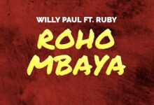 Audio: Willy Paul Ft Ruby - Roho Mbaya (Mp3 Download) - KibaBoy