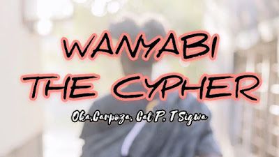 Audio: Oka, Carpoza, Cat P & T Sigwa - WANYABI THE CYPHER (Mp3 Download) - KibaBoy