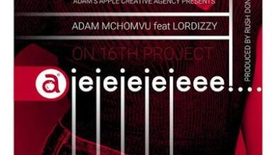 Audio: Adam Mchomvu Ft. Lordizzy - Ajejejejeee (Mp3 Download) - Kibaboy