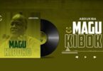 Audio: Abdukiba - MAGU KIBOKO (Mp3 Download) - KibaBoy