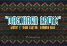 Audio: Motra The Future Ft. Idriss Sultan & Damian Soul - Masihara Remix (Mp3 Download) - KibaBoy