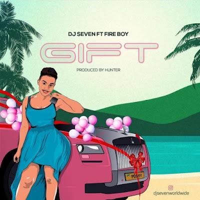 Audio: DJ Seven Ft. Fire Boy - Gift (Mp3 Download)