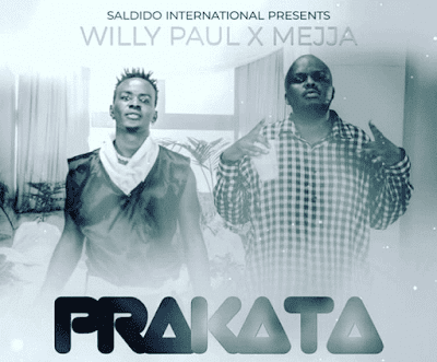 Audio: Willy Paul Ft Mejja - Prakata (Mp3 Download) - KibaBoy