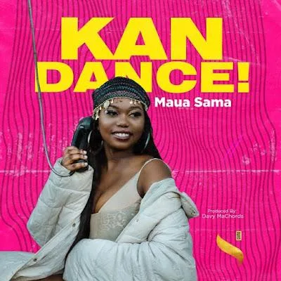 Audio: Maua Sama - Kan Dance (Mp3 Download)