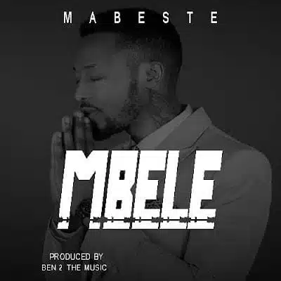 Audio: Mabeste - Mbele (Mp3 Download)