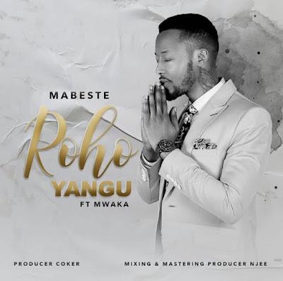 Audio: Mabeste Ft. Mwaka Utanje - Roho Yangu (Mp3 Download) - KibaBoy