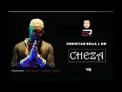 Audio: Rj The Dj Ft Christian Bella & BM - Cheza (Mp3 Download)