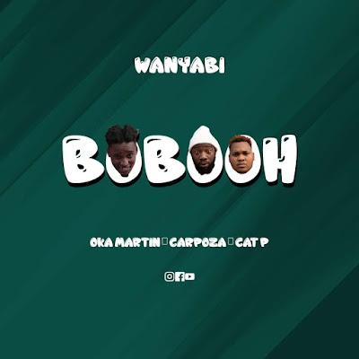 Audio: Wanyabi - Bobooh (Mp3 Download) - KibaBoy