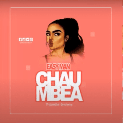 Audio: Easy Man - Chaumbea (Mp3 Download) - KibaBoy