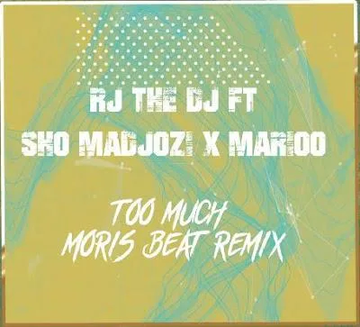 Audio: Rj The Dj Ft Sho Madjozi & Marioo - Too Much (Moris Beat Remix) (Mp3 Download)