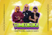 Audio: Shetta x Billnass x G Nako - Tumeokoka (Mp3 Download) - KibaBoy