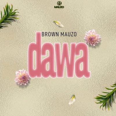 Audio: Brown Mauzo - Dawa (Mp3 Download) - KibaBoy