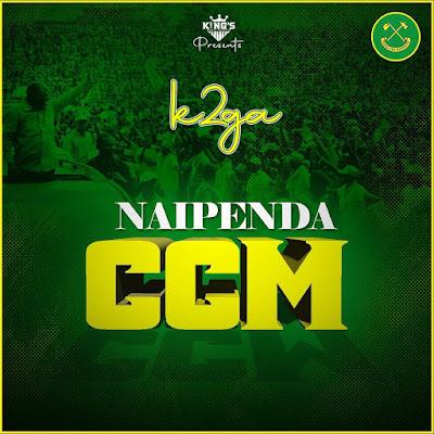 Audio: K2ga - Naipenda CCM (Mp3 Download) - KibaBoy