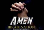 Audio: Ibrah Nation - Amen (Mp3 Download) - KibaBoy