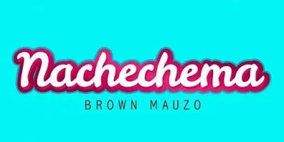 Audio: Brown Mauzo - Nachechema (Mp3 Download)