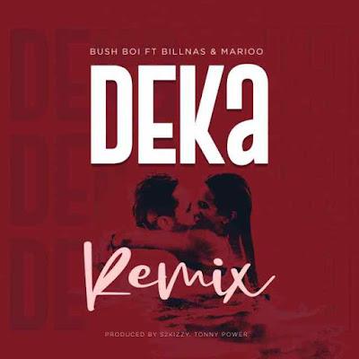 Audio: Bush Boi Ft Billnass & Marioo - Deka Remix (Mp3 Download) - KibaBoy