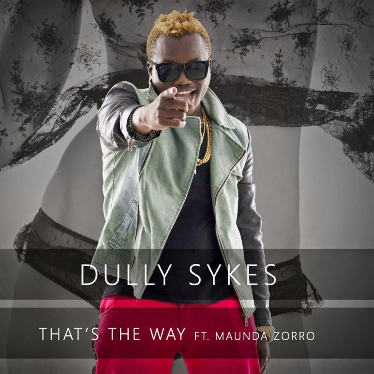 Audio: Dully Sykes Ft Maunda Zorro - That's The Way (Mp3 Download) - KibaBoy